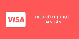 Hiểu rõ loại thị thực bạn cần