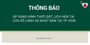 Thông báo áp dụng hình thức đăt lịch hẹn tại cửa sổ lãnh sự Nhật Bản tại TP. Hồ Chí Minh