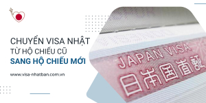 Dịch Vụ Chuyển Visa Nhật Từ Hộ Chiếu Cũ Sang Hộ Chiếu Mới