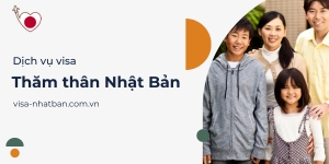Thủ tục xin visa Nhật Bản thăm thân nhân