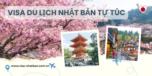 Thủ tục xin visa du lịch Nhật Bản tự túc năm 2023