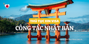 Cập nhật thủ tục xin visa công tác Nhật Bản mới nhất